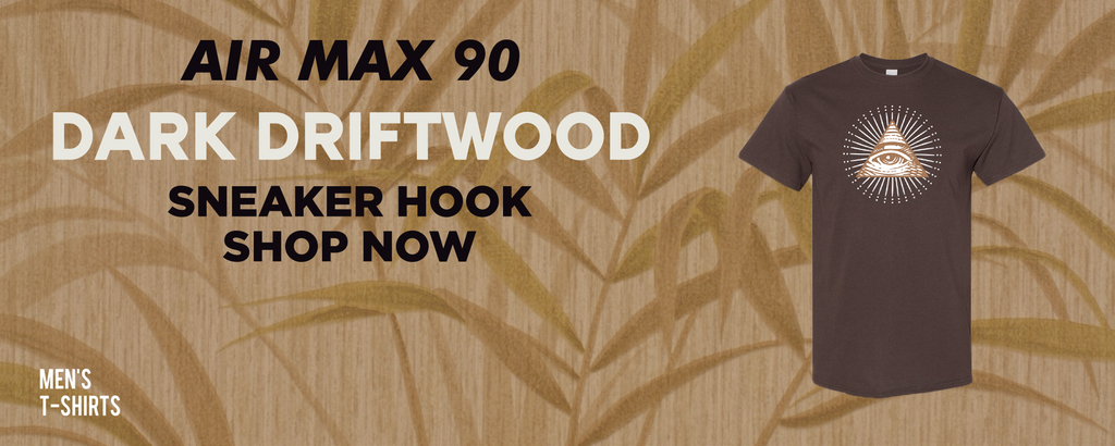 Air Max 90 Dark Driftwood T Shirts to match Sneakers | Tees to match Nike Air Max 90 Dark Driftwood Shoes