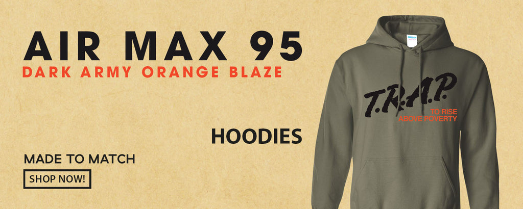 Dark Army Orange Blaze 95s Pullover Hoodies to match Sneakers | Hoodies to match Dark Army Orange Blaze 95s Shoes