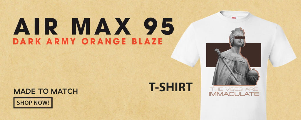 Dark Army Orange Blaze 95s T Shirts to match Sneakers | Tees to match Dark Army Orange Blaze 95s Shoes