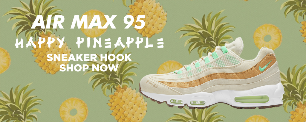 Happy Pineapple 95s Clothing to match Sneakers | Clothing to match Happy Pineapple 95s Shoes