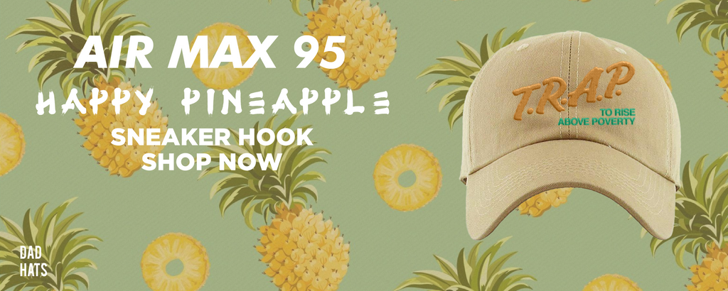 Happy Pineapple 95s Dad Hats to match Sneakers | Hats to match Happy Pineapple 95s Shoes