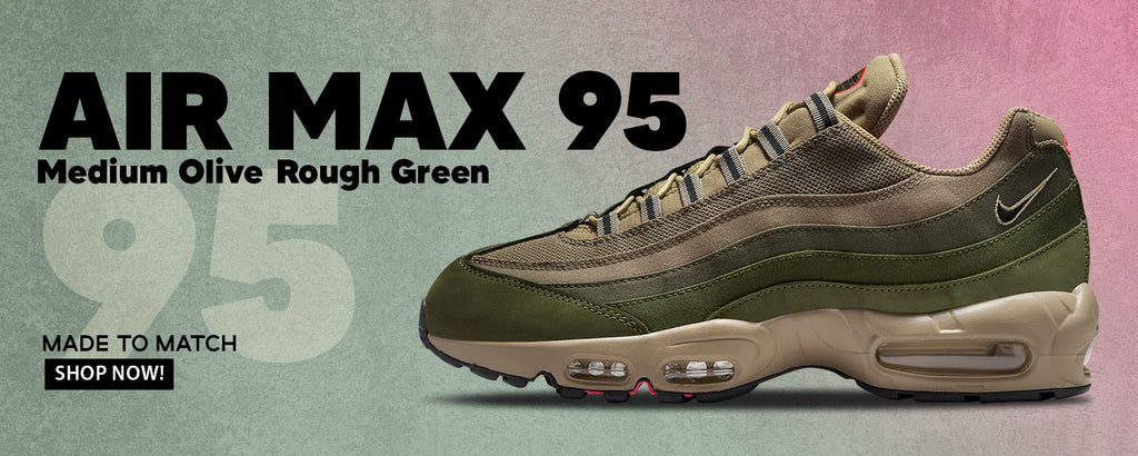 Medium Olive Rough Green 95s Clothing to match Sneakers | Clothing to match Medium Olive Rough Green 95s Shoes