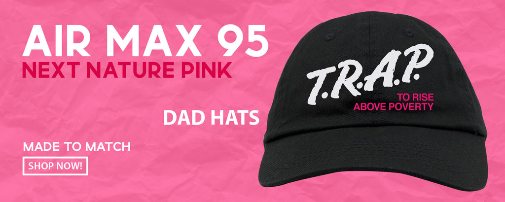 Next Nature Pink 95s Dad Hats to match Sneakers | Hats to match Next Nature Pink 95s Shoes