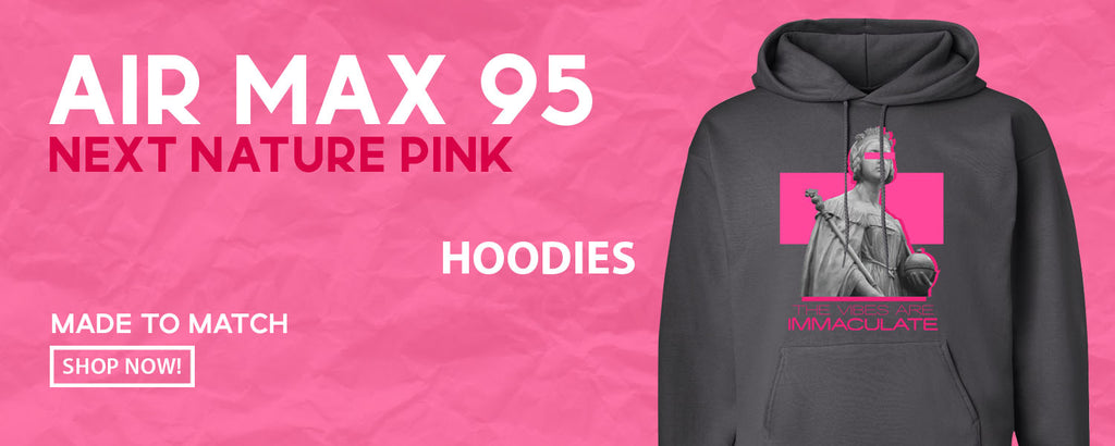 Next Nature Pink 95s Pullover Hoodies to match Sneakers | Hoodies to match Next Nature Pink 95s Shoes