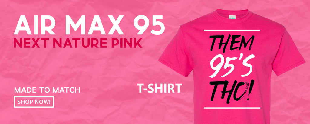 Next Nature Pink 95s T Shirts to match Sneakers | Tees to match Next Nature Pink 95s Shoes