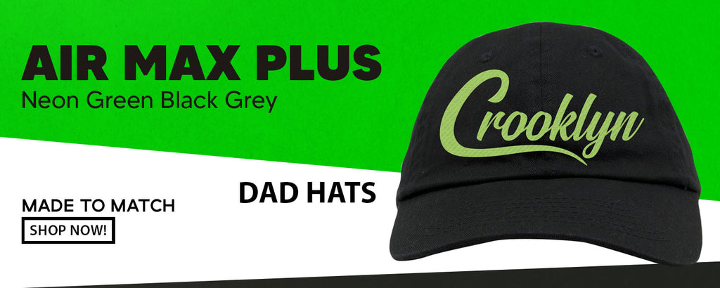 Neon Green Black Grey Pluses Dad Hats to match Sneakers | Hats to match Neon Green Black Grey Pluses Shoes