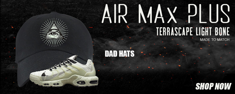 Terrascape Light Bone Pluses Dad Hats to match Sneakers | Hats to match Terrascape Light Bone Pluses Shoes