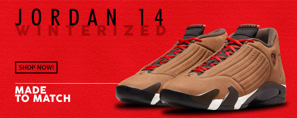 Winterized 14s Clothing to match Sneakers | Clothing to match Winterized 14s Shoes