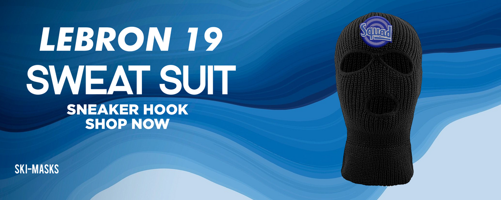 Lebron 19 Sweatsuit Ski Masks to match Sneakers | Winter Masks to match Nike Lebron 19 Sweatsuit Shoes
