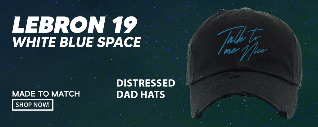 White Blue Space Bron 19s Distressed Dad Hats to match Sneakers | Hats to match White Blue Space Bron 19s Shoes