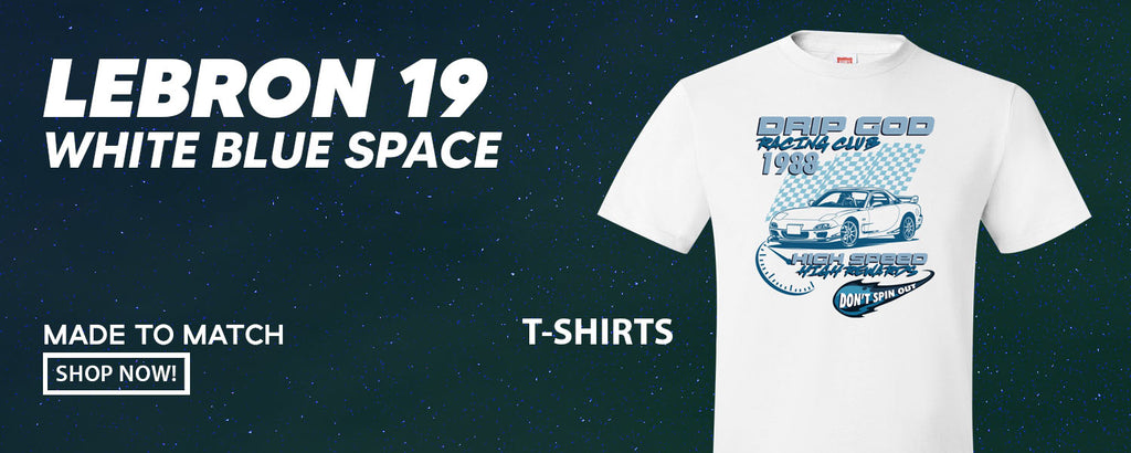 White Blue Space Bron 19s T Shirts to match Sneakers | Tees to match White Blue Space Bron 19s Shoes