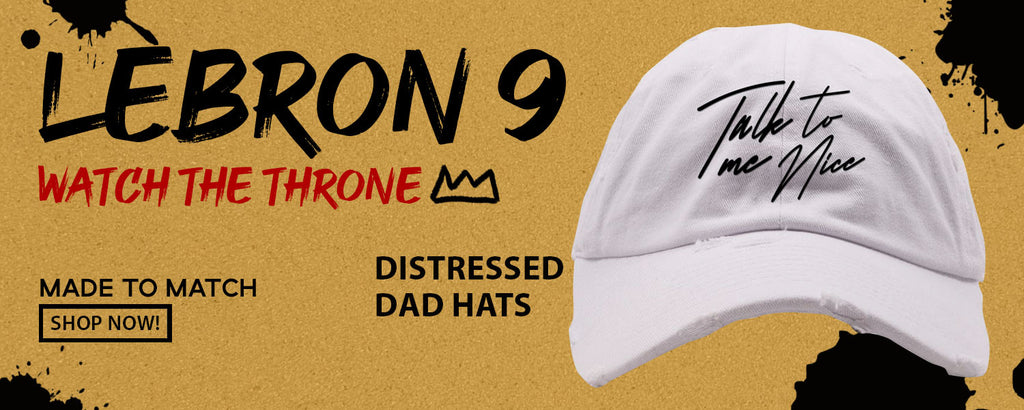 Throne Watch Bron 9s Distressed Dad Hats to match Sneakers | Hats to match Throne Watch Bron 9s Shoes