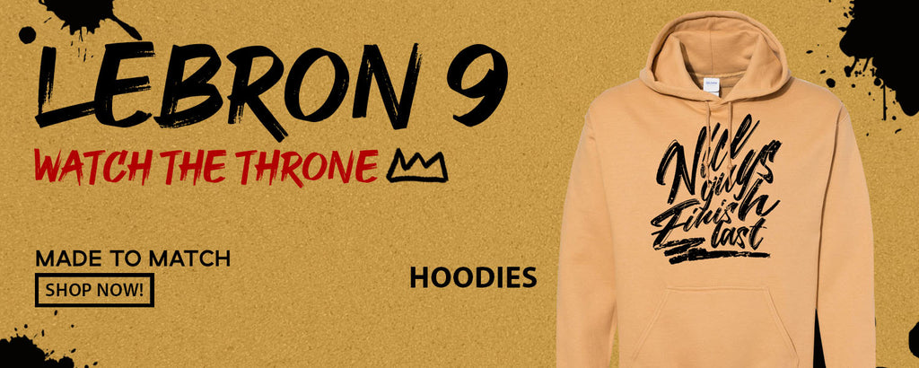 Throne Watch Bron 9s Pullover Hoodies to match Sneakers | Hoodies to match Throne Watch Bron 9s Shoes