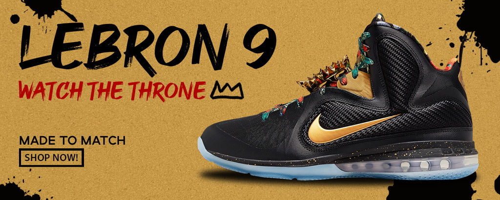 Throne Watch Bron 9s Clothing to match Sneakers | Clothing to match Throne Watch Bron 9s Shoes
