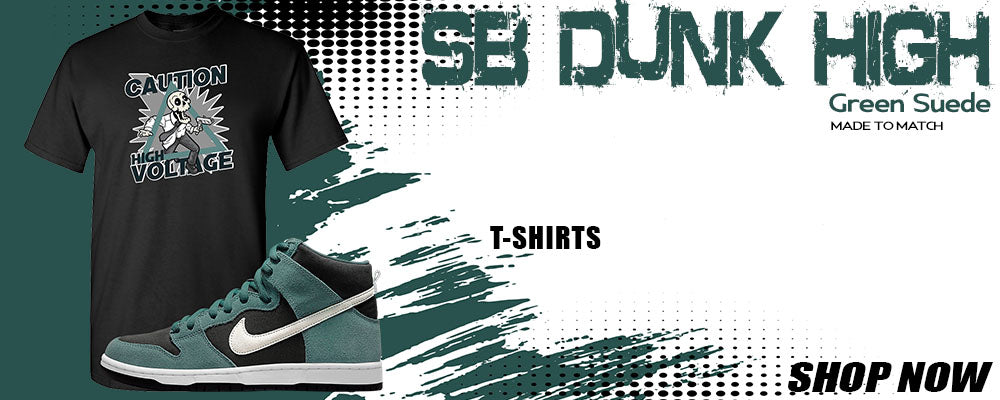 Green Suede High Dunks T Shirts to match Sneakers | Tees to match Green Suede High Dunks Shoes