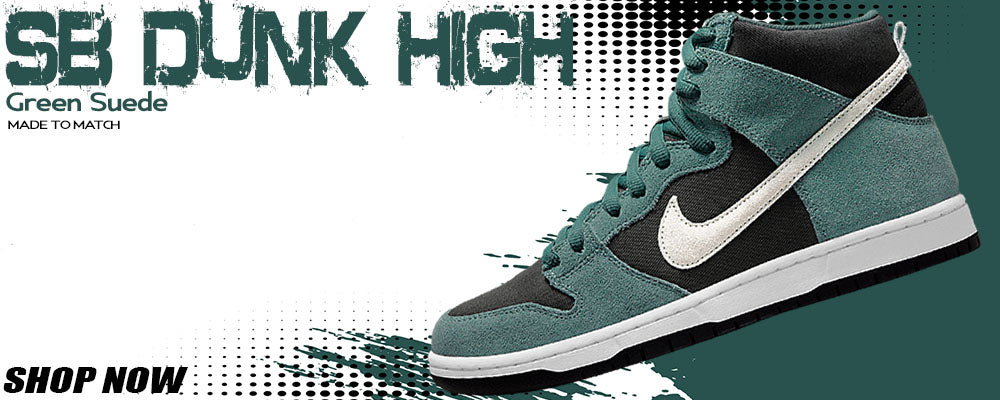 Green Suede High Dunks Clothing to match Sneakers | Clothing to match Green Suede High Dunks Shoes