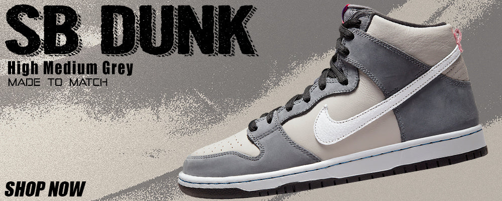 Medium Grey High Dunks Clothing to match Sneakers | Clothing to match Medium Grey High Dunks Shoes