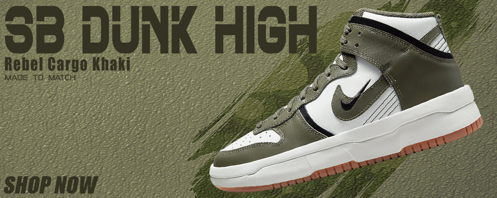 Cargo Khaki Rebel High Dunks Clothing to match Sneakers | Clothing to match Cargo Khaki Rebel High Dunks Shoes