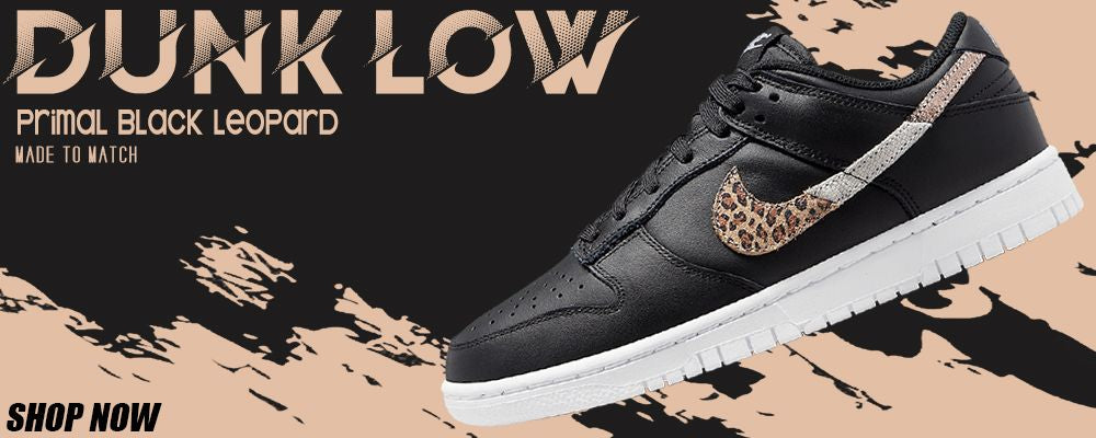 Primal Black Leopard Low Dunks Clothing to match Sneakers | Clothing to match Primal Black Leopard Low Dunks Shoes