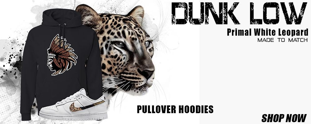 Primal White Leopard Low Dunks Pullover Hoodies to match Sneakers | Hoodies to match Primal White Leopard Low Dunks Shoes