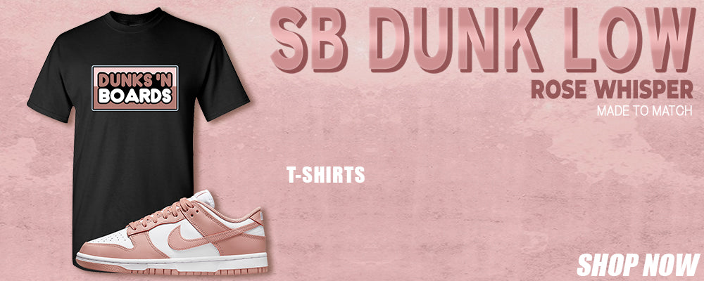 Rose Whisper Low Dunks T Shirts to match Sneakers | Tees to match Rose Whisper Low Dunks Shoes