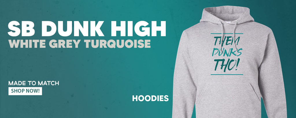 White Grey Turquoise High Dunks Pullover Hoodies to match Sneakers | Hoodies to match White Grey Turquoise High Dunks Shoes