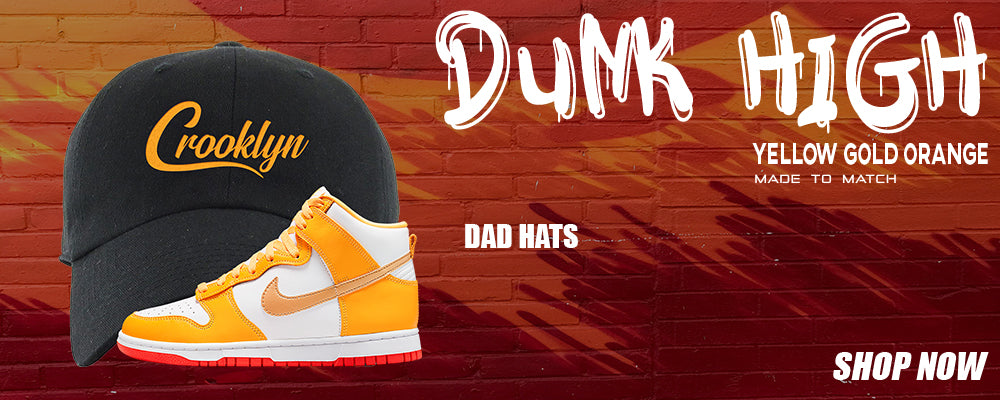 Yellow Gold Orange High Dunks Dad Hats to match Sneakers | Hats to match Yellow Gold Orange High Dunks Shoes