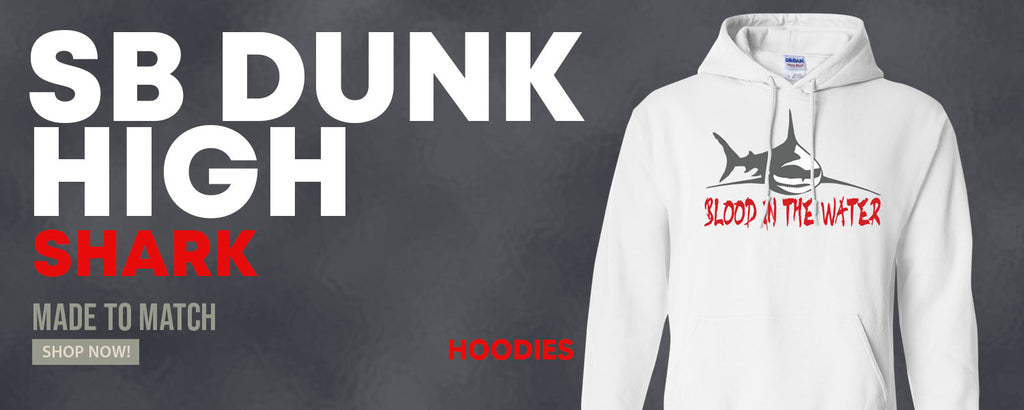 Shark High Dunks Pullover Hoodies to match Sneakers | Hoodies to match Shark High Dunks Shoes