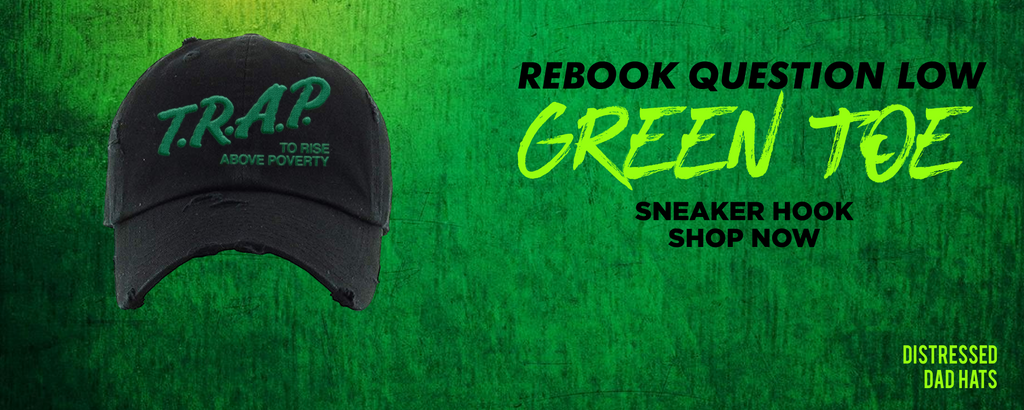 Question Low Green Toe Distressed Dad Hats to match Sneakers | Hats to match Reebok Question Low Green Toe Shoes