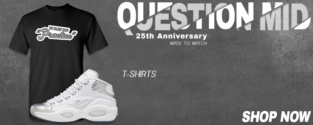25th Anniversary Mid Questions T Shirts to match Sneakers | Tees to match 25th Anniversary Mid Questions Shoes