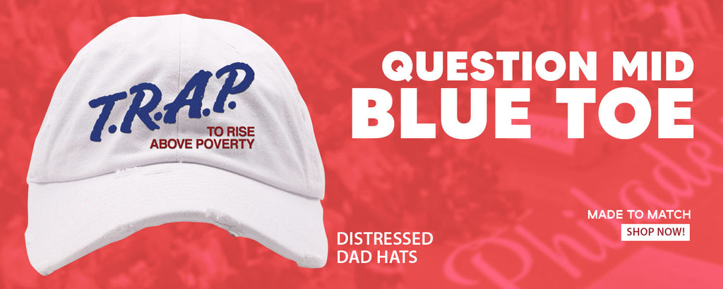 Blue Toe Question Mids Distressed Dad Hats to match Sneakers | Hats to match Blue Toe Question Mids Shoes