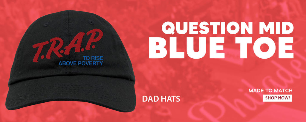 Blue Toe Question Mids Dad Hats to match Sneakers | Hats to match Blue Toe Question Mids Shoes