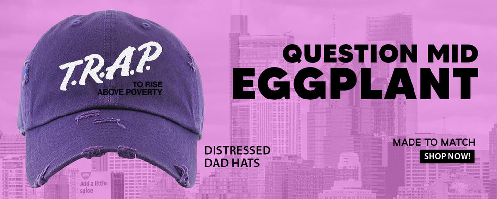 Eggplant Mid Questions Distressed Dad Hats to match Sneakers | Hats to match Eggplant Mid Questions Shoes