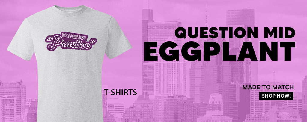 Eggplant Mid Questions T Shirts to match Sneakers | Tees to match Eggplant Mid Questions Shoes