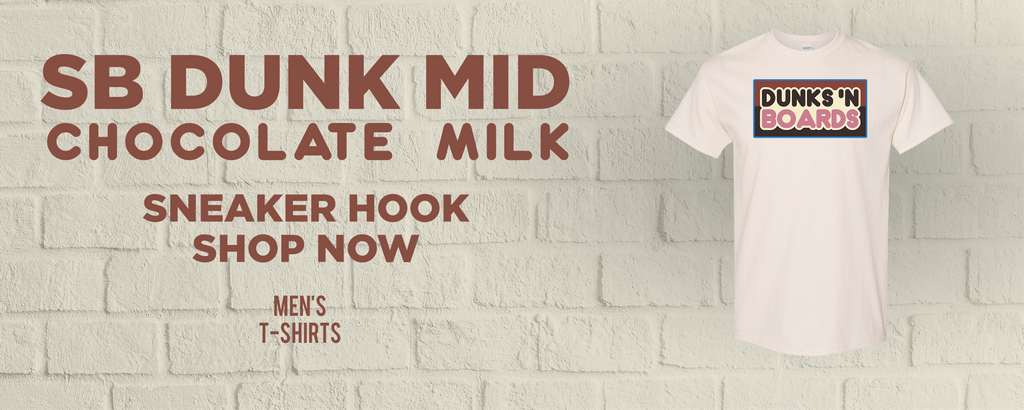 Chocolate Milk Mid Dunks T Shirts to match Sneakers | Tees to match Chocolate Milk Mid Dunks Shoes