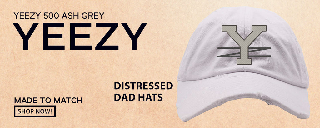 Ash Grey 500s Distressed Dad Hats to match Sneakers | Hats to match Ash Grey 500s Shoes
