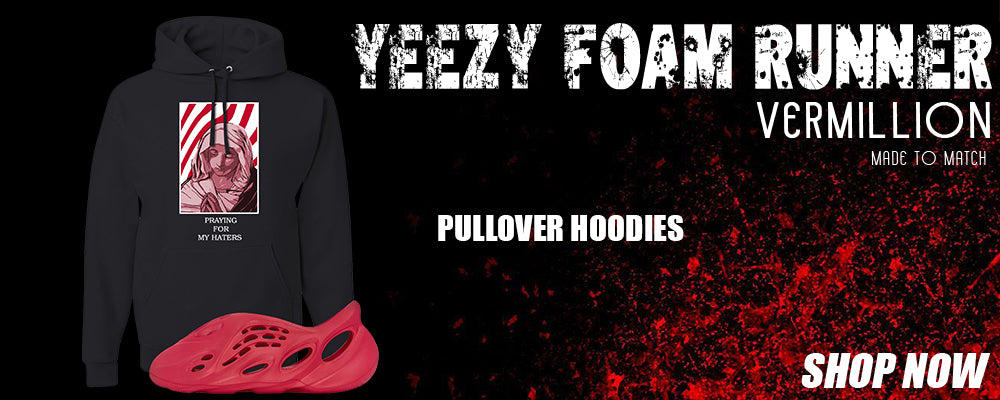 Vermillion Foam Runners Pullover Hoodies to match Sneakers | Hoodies to match Vermillion Foam Runners Shoes