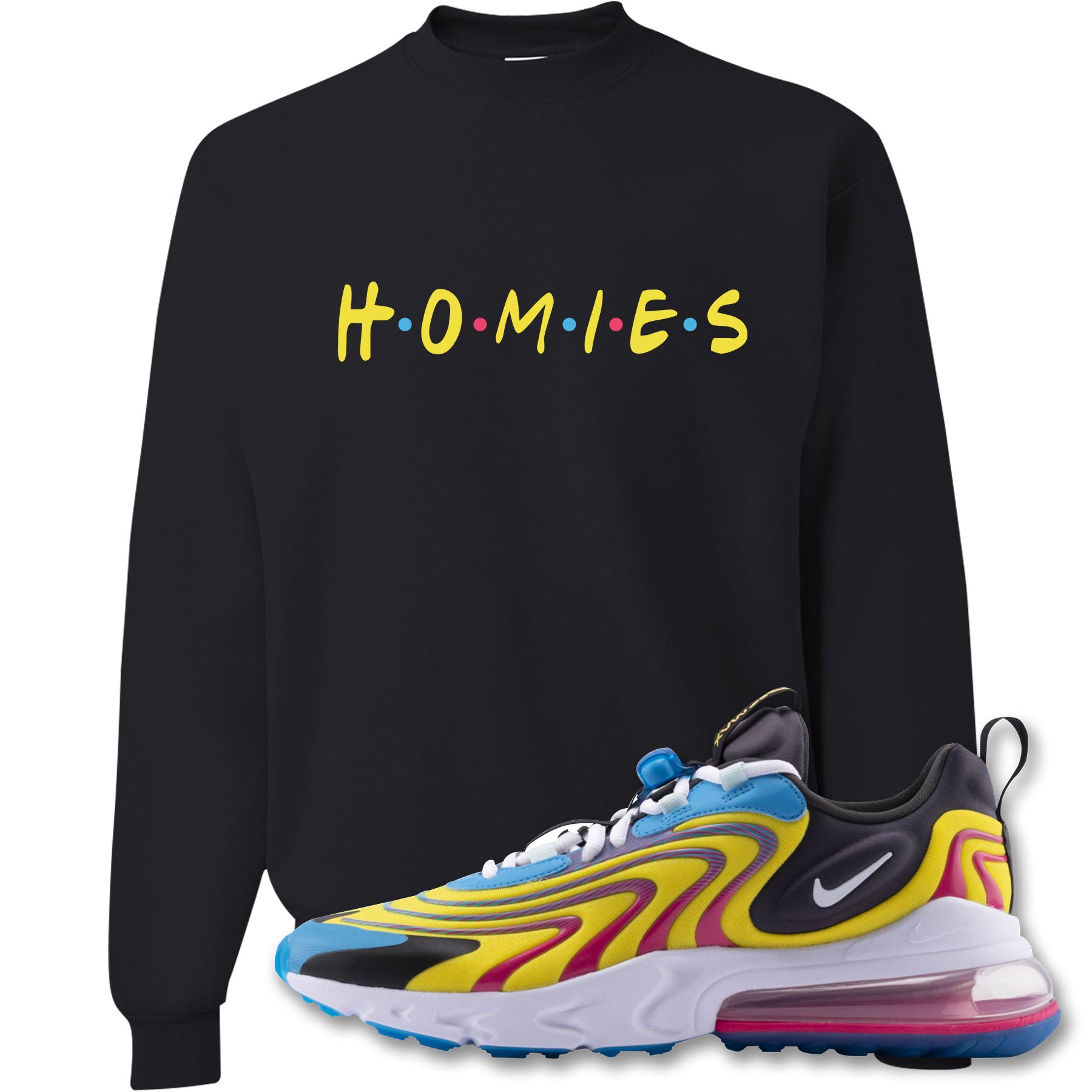 Homies Black Crewneck Sweatshirt To Match Air Max 270 React Eng Laser Cap Swag