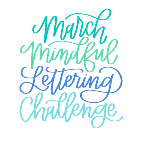 March Mindful Lettering Challenge – Hand Lettered Design