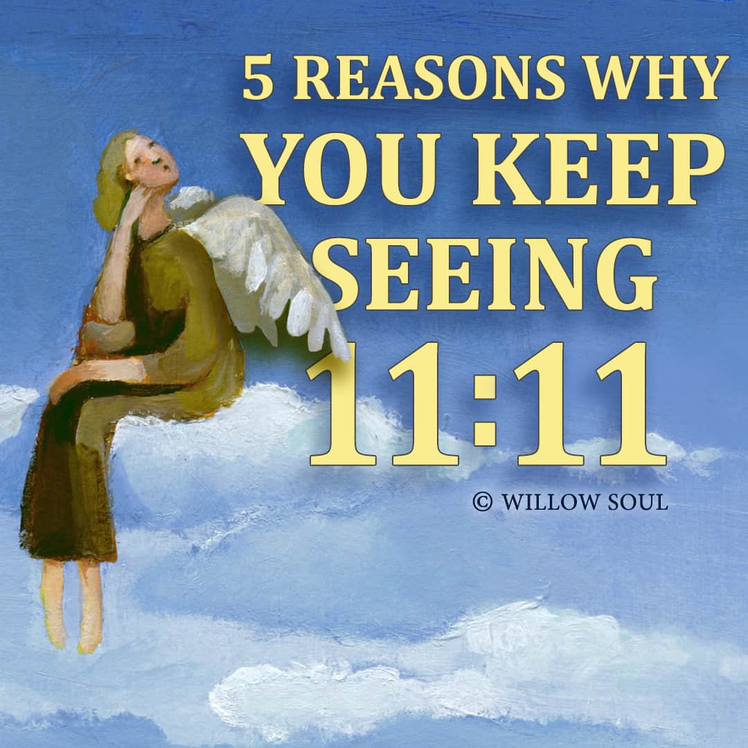 Top Reasons Why You Keep Seeing 11:11 - Meaning of 1111
