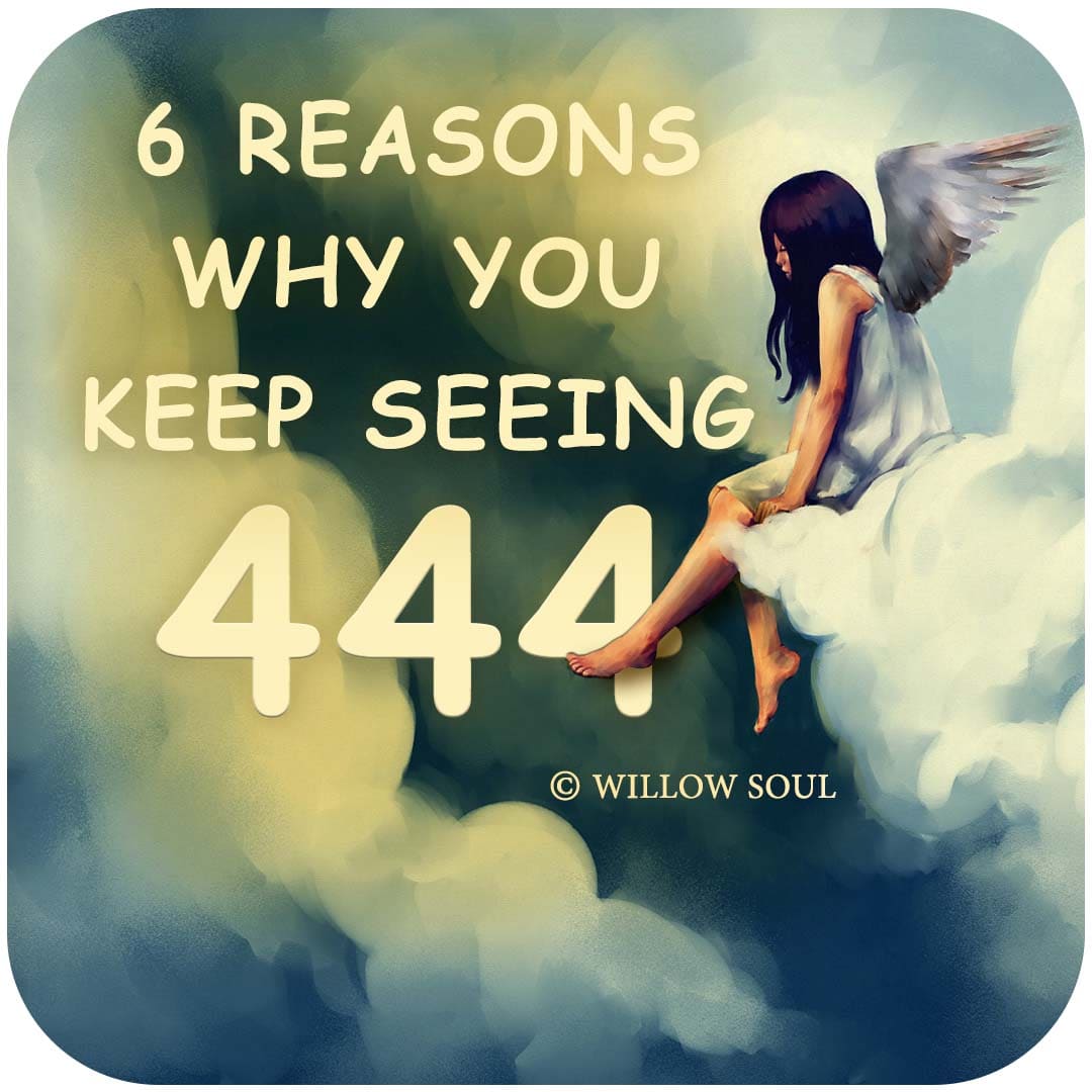 6 Reasons Why You Are Seeing 4:44 – The Meaning of 444 – WILLOW SOUL