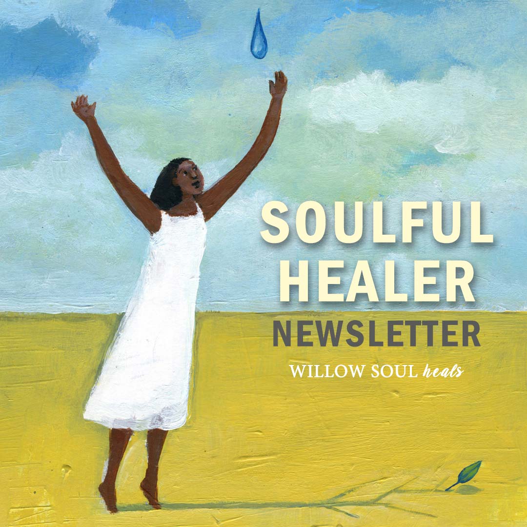 Willow Soul's Soulful Healer Newsletter