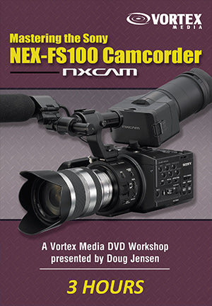 Mastering the Sony NEX-FS100 Camcorder
