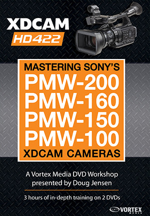 Mastering Sony's PMW-200, 160, 150, 100 XDCAM Cameras