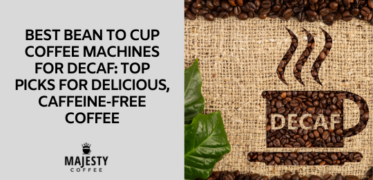https://cdn.shopify.com/s/files/1/1616/2815/files/Best_Bean_to_Cup_Coffee_Machines_for_Decaf.png?v=1681758867