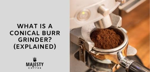 What is a Conical Burr Grinder? (Explained)