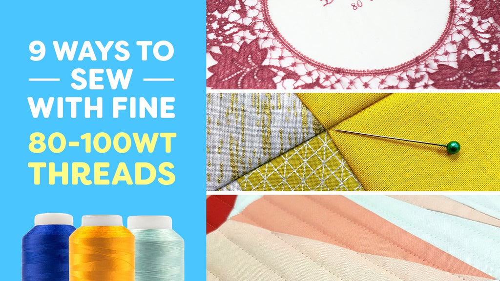 Maura Kang 9 Ways To Sew With Fine 80 100wt Threads