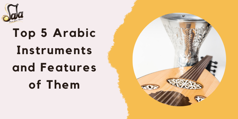 Les 5 meilleurs instruments et caractéristiques arabes de ces instruments