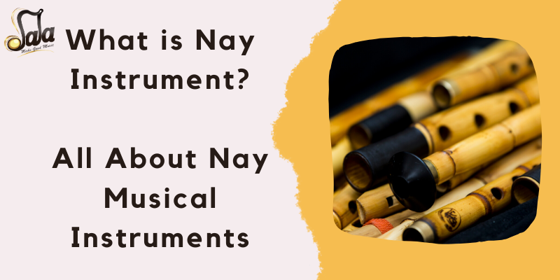 Was ist Nay Instrument_ Alles über Nay Musikinstrumente