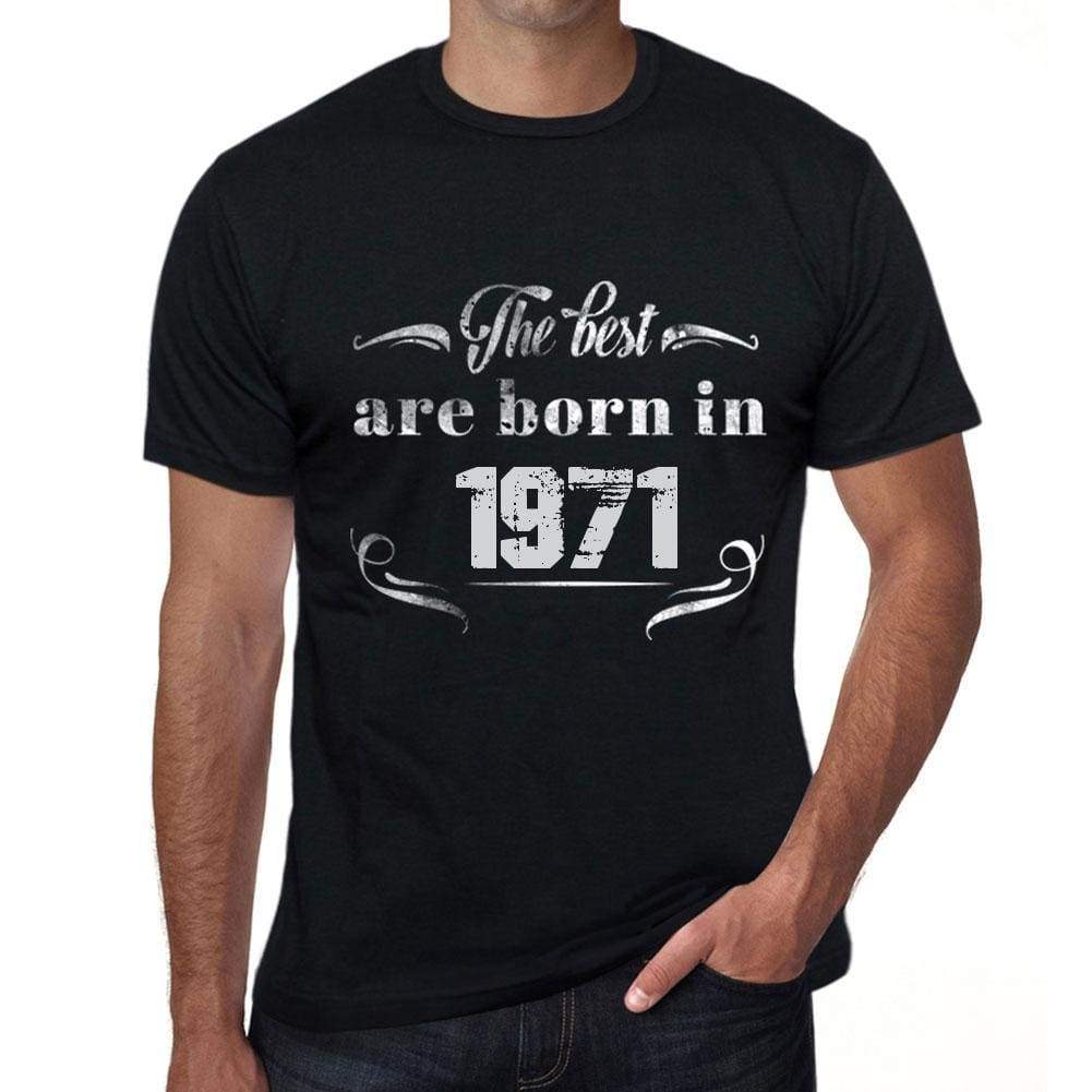 Voorspellen Over het algemeen tegenkomen The Best are Born in 1971 Men's T-shirt Black Birthday Gift 00397 |  affordable organic t-shirts beautiful designs
